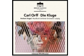 Schallplatte Die Kluge - Komponist: Carl Orff Interpreten: Rundfunk-Sinfonie-Orchester Leipzig und Herbert Kegel (Berlin Classics) im Test, Bild 1