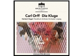 Schallplatte Herbert Kegel, Rundfunk- Sinfonie-Orchester Leipzig - Carl Orff, die Kluge (Berlin Classics) im Test, Bild 1