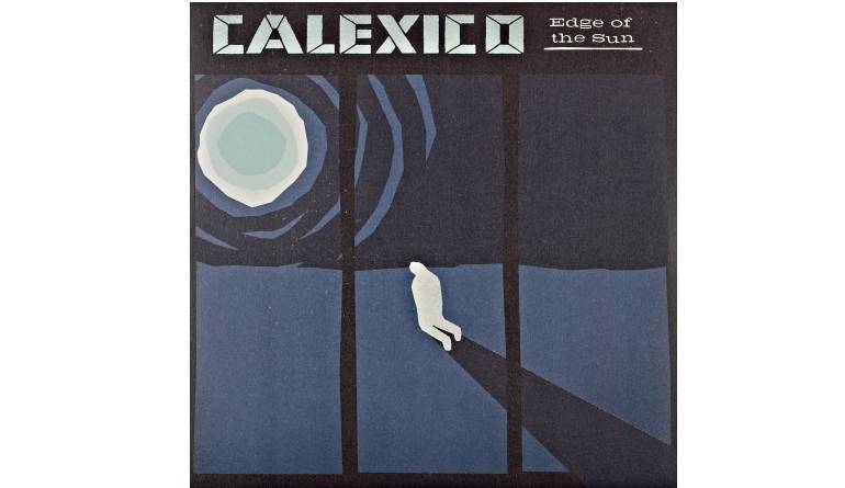 Schallplatte Calexico - Edge of the Sun (Slang) im Test, Bild 1