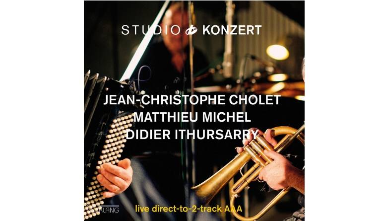 Schallplatte Jean-Christophe Cholet / Matthieu Michel / Didier Ithursarry – Studio Konzert (Neuklang) im Test, Bild 1