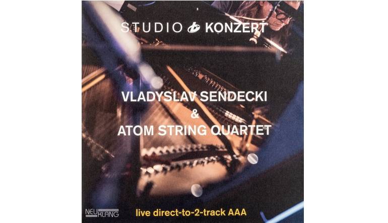Schallplatte Vladyslav Sendecki & Atom String Quartet – Studio Konzert (Neuklang) im Test, Bild 1