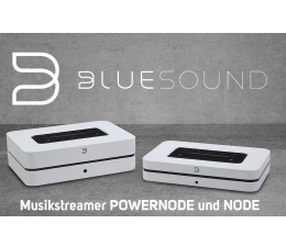 Bluesound Neue Generation der Musikstreamer Bluesound Node und Powernode ist da, Bild 1 HiFi Neue Generation der Musikstreamer Bluesound Node und Powernode ist da - News, Bild 1
