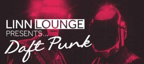 Linn Lounge Digitale Musik in unübertroffener Qualität - Linn Lounge presents Daft Punk , Bild 1 Medien Digitale Musik in unübertroffener Qualität - Linn Lounge presents Daft Punk - News, Bild 1