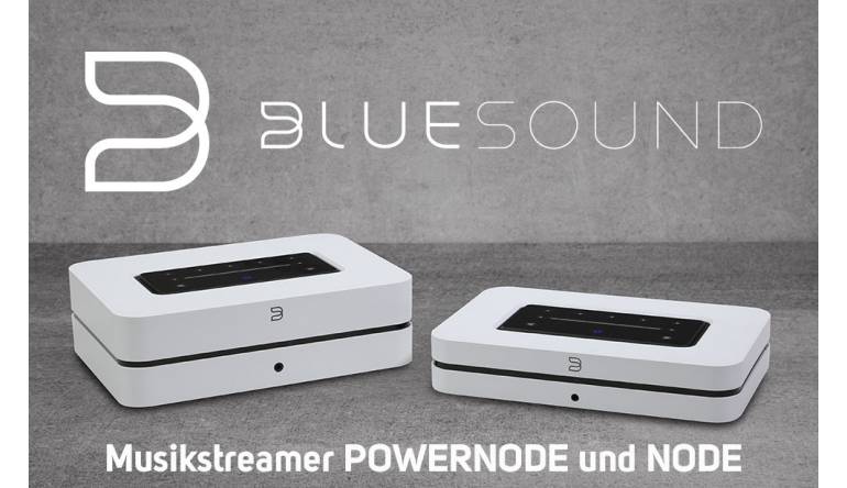 HiFi Neue Generation der Musikstreamer Bluesound Node und Powernode ist da - News, Bild 1