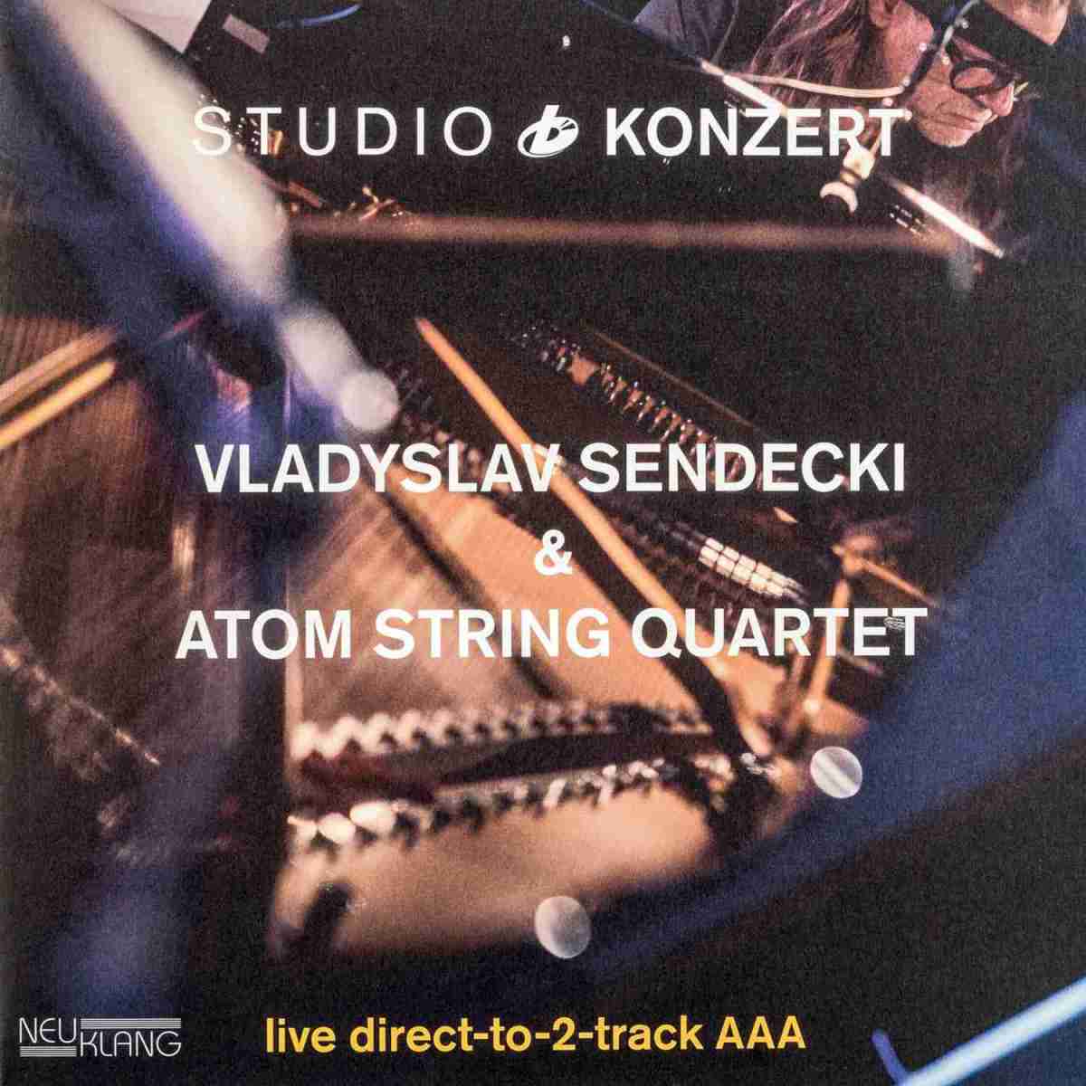 Vladyslav Sendecki & Atom String Quartet – Studio Konzert: Vladyslav Sendecki & Atom String Quartet – Studio Konzert (Neuklang), Bild 1 Schallplatte Vladyslav Sendecki & Atom String Quartet – Studio Konzert (Neuklang) im Test, Bild 1