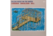Landgren / Danielsson / Dell – Salzau Music on the Water<br>(ACT)