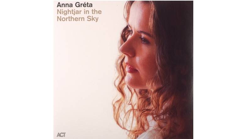Anna Gréta – Nightjar in the Northern Sky: Anna Gréta – Nightjar in the Northern Sky (ACT), Bild 1 Schallplatte Anna Gréta – Nightjar in the Northern Sky (ACT) im Test, Bild 1