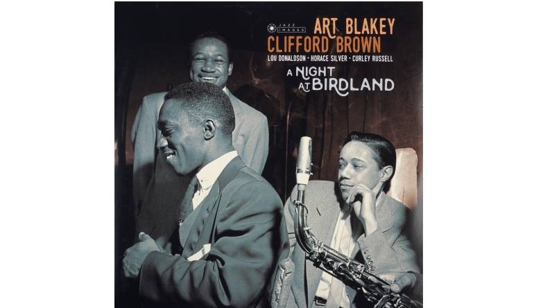 Art Blakey & Clifford Brown – A Night At Birdland: Art Blakey & Clifford Brown – A Night At Birdland (Jazz Images), Bild 1 Schallplatte Art Blakey & Clifford Brown – A Night At Birdland (Jazz Images) im Test, Bild 1