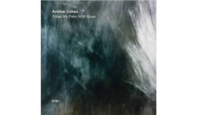 Schallplatte Avishai Cohen - Cross My Palm with Silver (ECM) im Test, Bild 1