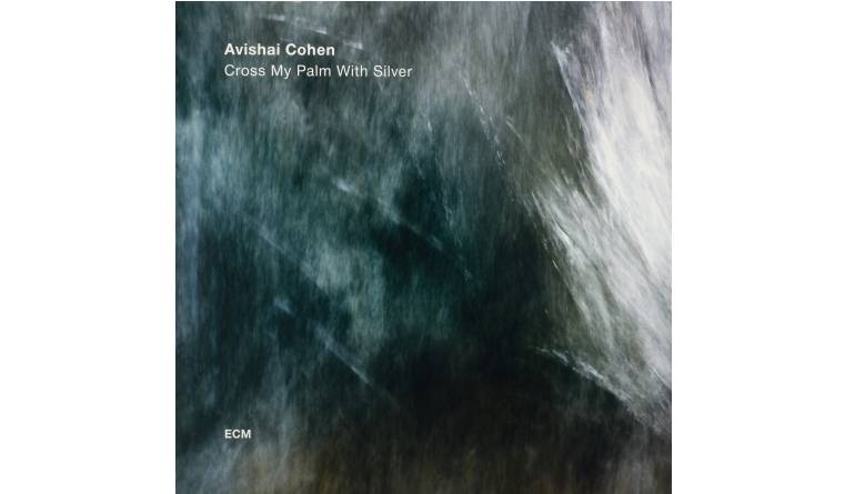 Avishai Cohen - Cross My Palm with Silver: Avishai Cohen - Cross My Palm with Silver (ECM), Bild 1 Schallplatte Avishai Cohen - Cross My Palm with Silver (ECM) im Test, Bild 1
