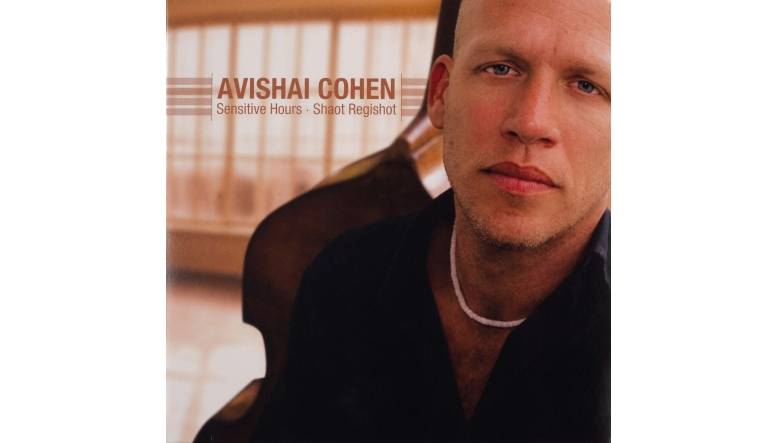 Avishai Cohen – Sensitive Hours / Shaot Regishot: Avishai Cohen – Sensitive Hours / Shaot Regishot (azdaz Records), Bild 1 Schallplatte Avishai Cohen – Sensitive Hours / Shaot Regishot (azdaz Records) im Test, Bild 1