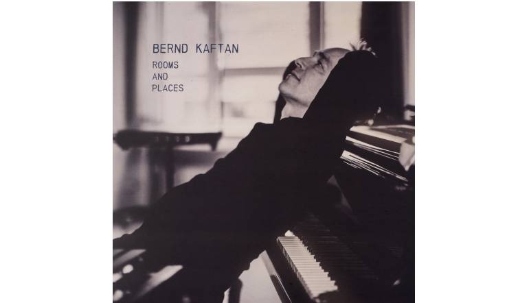 Schallplatte Bernd Kaftan – Rooms and Places (JazzSick Records) im Test, Bild 1