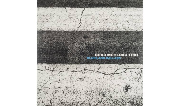 Brad Mehldau Trio - Blues and Ballads: Blues and Ballads (Nonesuch), Bild 1 Schallplatte Blues and Ballads (Nonesuch) im Test, Bild 1