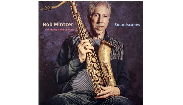 Bob Mintzer & WDR Big Band Cologne – Soundscapes: Bob Mintzer & WDR Big Band Cologne – Soundscapes (Jazzline), Bild 1 Schallplatte Bob Mintzer & WDR Big Band Cologne – Soundscapes (Jazzline) im Test, Bild 1