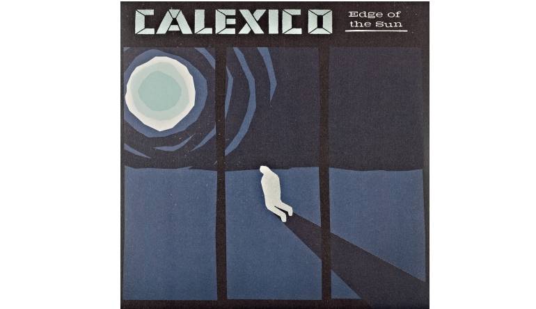 Calexico - Edge of the Sun: Calexico - Edge of the Sun (Slang), Bild 1 Schallplatte Calexico - Edge of the Sun (Slang) im Test, Bild 1