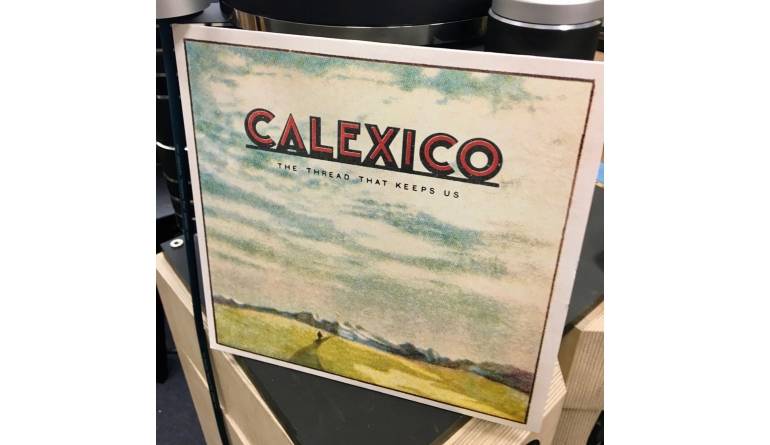 Schallplatte Calexico – The Thread that Keeps Us (City Slang) im Test, Bild 1