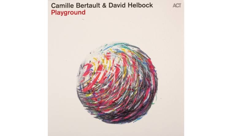 Schallplatte Camille Bertault & David Helbock – Playground (ACT) im Test, Bild 1