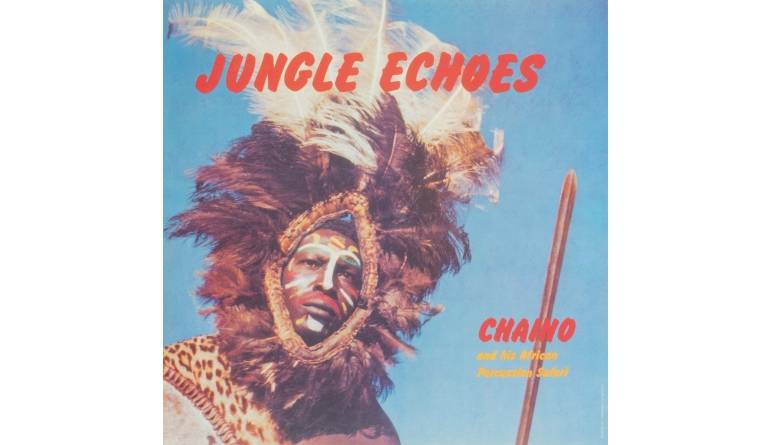 Schallplatte Chaino and His African Percussion Safari - Jungle Echoes (Black Sweat Records / Moi J’Connais) im Test, Bild 1