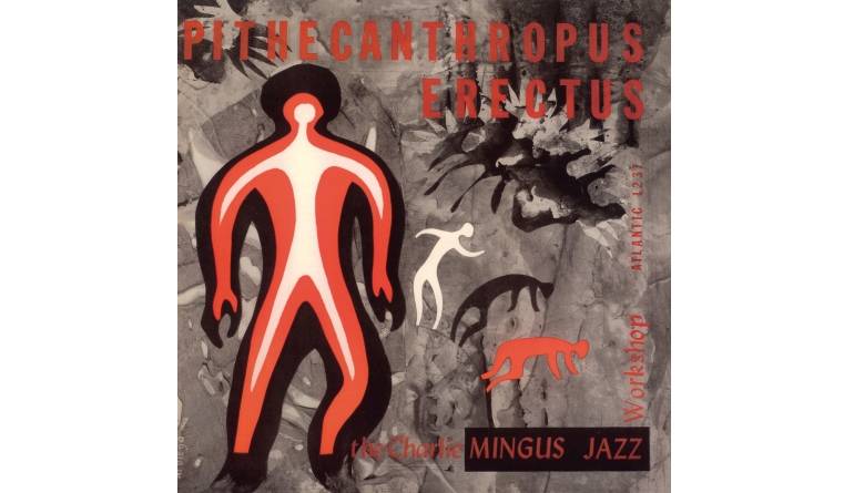Charles Mingus - Pithecanthropus Erectus: Charles Mingus - Pithecanthropus Erectus (Atlantic / Speakers Corner), Bild 1 Schallplatte Charles Mingus - Pithecanthropus Erectus (Atlantic / Speakers Corner) im Test, Bild 1