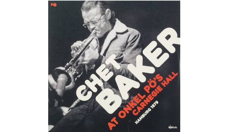 Chet Baker - At Onkel Pö’s Carnegie Hall: Chet Baker - At Onkel Pö’s Carnegie Hall (Jazzline), Bild 1 Schallplatte Chet Baker - At Onkel Pö’s Carnegie Hall (Jazzline) im Test, Bild 1