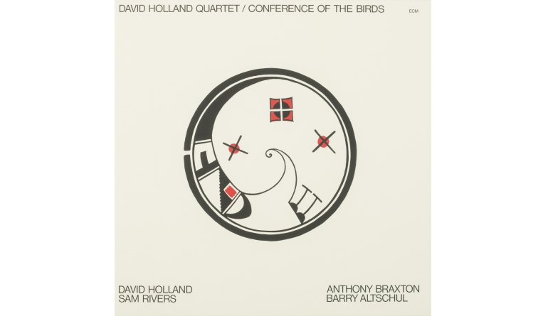 Schallplatte David Holland Quartet - Conference of the Birds (ECM Records) im Test, Bild 1