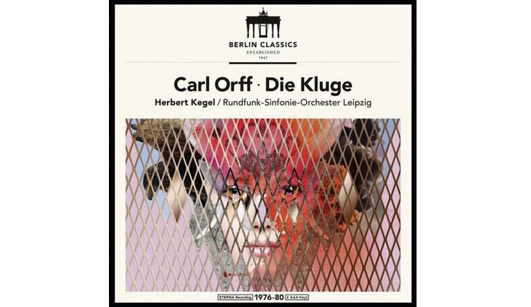 Die Kluge - Komponist: Carl Orff Interpreten: Rundfunk-Sinfonie-Orchester Leipzig und Herbert Kegel: Die Kluge - Komponist: Carl Orff Interpreten: Rundfunk-Sinfonie-Orchester Leipzig und Herbert Kegel (Berlin Classics), Bild 1 Schallplatte Die Kluge - Komponist: Carl Orff Interpreten: Rundfunk-Sinfonie-Orchester Leipzig und Herbert Kegel (Berlin Classics) im Test, Bild 1