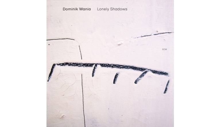Dominik Wania – Lonely Shadows: Dominik Wania – Lonely Shadows (ECM), Bild 1 Schallplatte Dominik Wania – Lonely Shadows (ECM) im Test, Bild 1