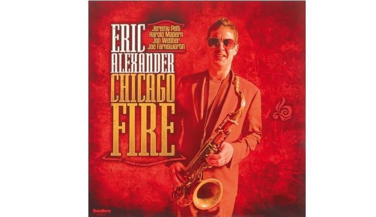 Eric Alexander – Chicago Fire: Eric Alexander – Chicago Fire (HighNote Records), Bild 1 Schallplatte Eric Alexander – Chicago Fire (HighNote Records) im Test, Bild 1