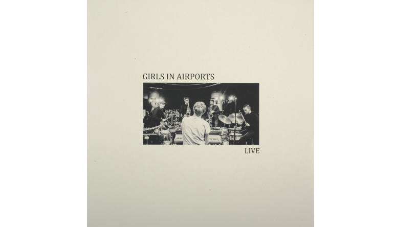 Girls in Airports - Live: Girls in Airports - Live (Edition Records), Bild 1 Schallplatte Girls in Airports - Live (Edition Records) im Test, Bild 1