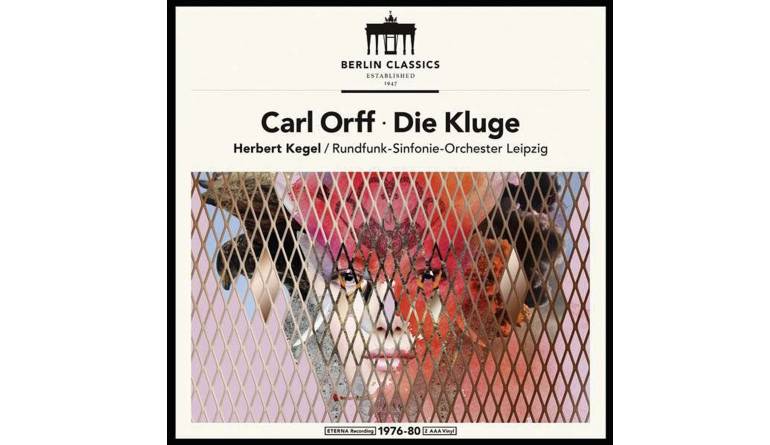 Schallplatte Herbert Kegel, Rundfunk- Sinfonie-Orchester Leipzig - Carl Orff, die Kluge (Berlin Classics) im Test, Bild 1