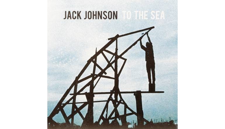 Jack Johnson – To the Sea: Jack Johnson – To the Sea (Brushfirerecords), Bild 1 Schallplatte Jack Johnson – To the Sea (Brushfirerecords) im Test, Bild 1