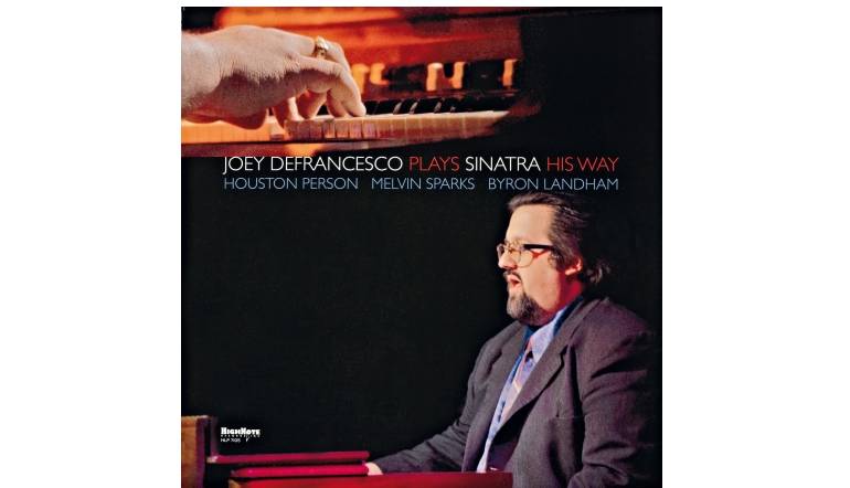 Joey DeFrancesco - Plays Sinatra His Way: Joey DeFrancesco - Plays Sinatra His Way (JHighNote Records), Bild 1 Schallplatte Joey DeFrancesco - Plays Sinatra His Way (JHighNote Records) im Test, Bild 1