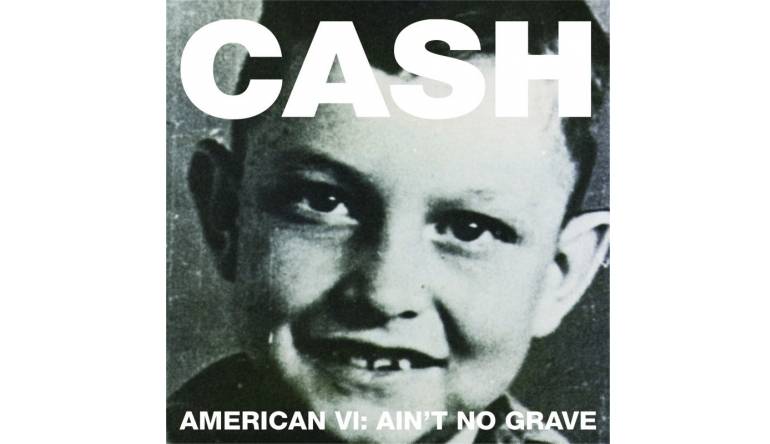Johnny Cash - Amercan VI: Ain‘t No Grave: Johnny Cash - Amercan VI: Ain‘t No Grave (Universal), Bild 1 CD Johnny Cash - Amercan VI: Ain‘t No Grave (Universal) im Test, Bild 1