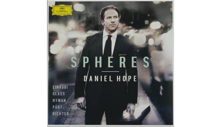 Schallplatte Komponist: Diverse / Interpret: Daniel Hope - Spheres (Deutsche Grammophon) im Test, Bild 1