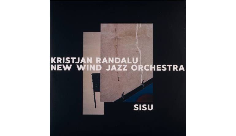 Schallplatte Kristjan Randalu / New Wind Jazz Orchestra – Sisu (Whirlwind Recordings) im Test, Bild 1