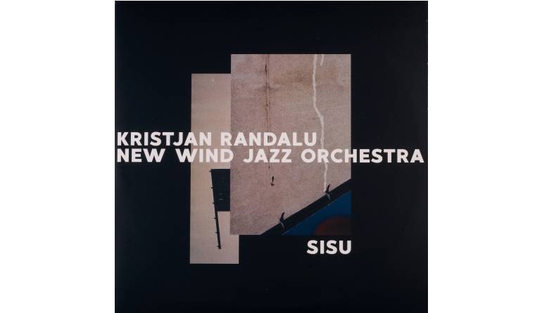 Kristjan Randalu / New Wind Jazz Orchestra – Sisu: Kristjan Randalu / New Wind Jazz Orchestra – Sisu (Whirlwind Recordings), Bild 1 Schallplatte Kristjan Randalu / New Wind Jazz Orchestra – Sisu (Whirlwind Recordings) im Test, Bild 1
