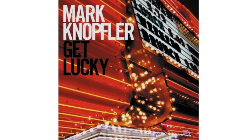 Schallplatte Mark Knopfler – Get Lucky (Reprise Records) im Test, Bild 1