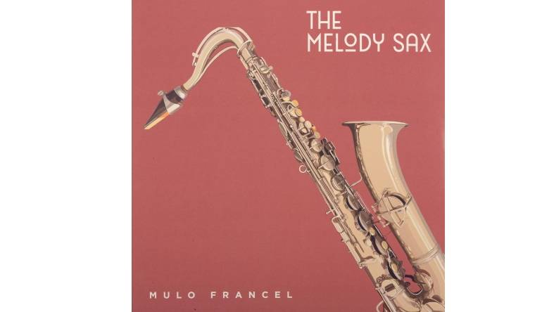 Mulo Francel – The Melody Sax: Mulo Francel – The Melody Sax (GLM Music), Bild 1 Schallplatte Mulo Francel – The Melody Sax (GLM Music) im Test, Bild 1
