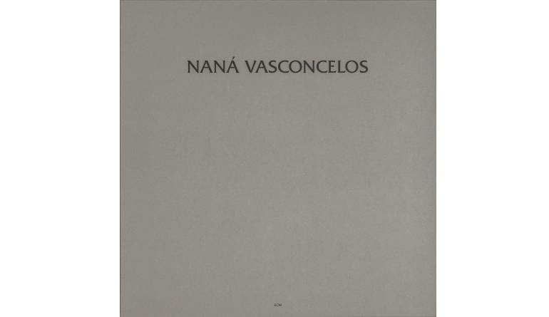 Naná Vasconcelos – Saudades: Naná Vasconcelos – Saudades (ECM), Bild 1 Schallplatte Naná Vasconcelos – Saudades (ECM) im Test, Bild 1