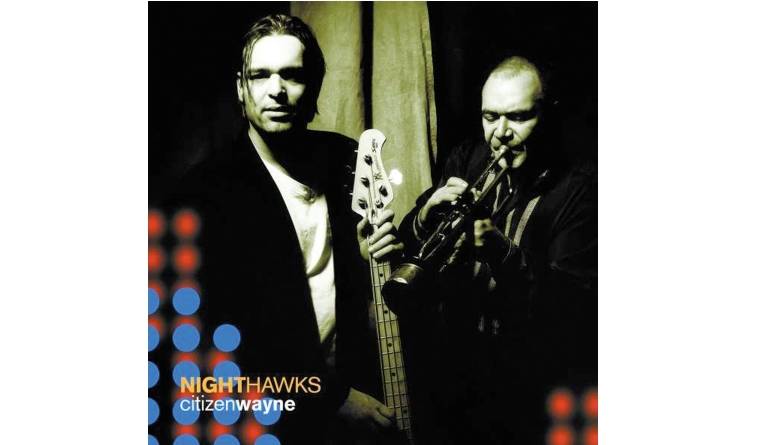 Nighthawks – Citizen Wayne: Nighthawks – Citizen Wayne (Qrious Music), Bild 1 Schallplatte Nighthawks – Citizen Wayne (Qrious Music) im Test, Bild 1