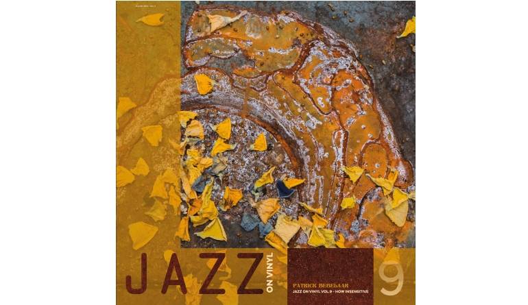 Patrick Bebelaar – Jazz on Vinyl No. 9 – How Insensitive: Patrick Bebelaar – Jazz on Vinyl No. 9 – How Insensitive (Jazz on Vinyl), Bild 1 Schallplatte Patrick Bebelaar – Jazz on Vinyl No. 9 – How Insensitive (Jazz on Vinyl) im Test, Bild 1