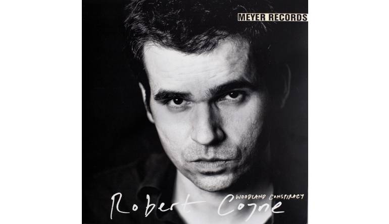 Robert Coyne – Woodland Conspiracy: Robert Coyne – Woodland Conspiracy (Meyer Records), Bild 1 Schallplatte Robert Coyne – Woodland Conspiracy (Meyer Records) im Test, Bild 1