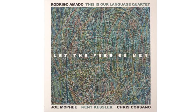 Rodrigo Amado This Is Our Language Quartet – Let The Free Be Men: Rodrigo Amado This Is Our Language Quartet – Let The Free Be Men (Trost Records), Bild 1 Schallplatte Rodrigo Amado This Is Our Language Quartet – Let The Free Be Men (Trost Records) im Test, Bild 1