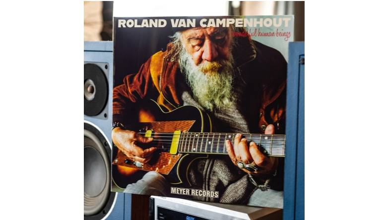 Roland Van Campenhout – Wonderful Human Beings: Roland Van Campenhout – Wonderful Human Beings (Meyer Records), Bild 1 Schallplatte Roland Van Campenhout – Wonderful Human Beings (Meyer Records) im Test, Bild 1