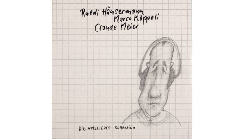 Schallplatte Ruedi Häusermann / Marco Käppeli / Claude Meier – Die Umelieder-Kollektion (Rabbit Hill Records) im Test, Bild 1