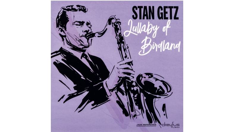 Stan Getz – Lullaby of Birdland: Stan Getz – Lullaby of Birdland (Dreyfus Jazz), Bild 1 Schallplatte Stan Getz – Lullaby of Birdland (Dreyfus Jazz) im Test, Bild 1