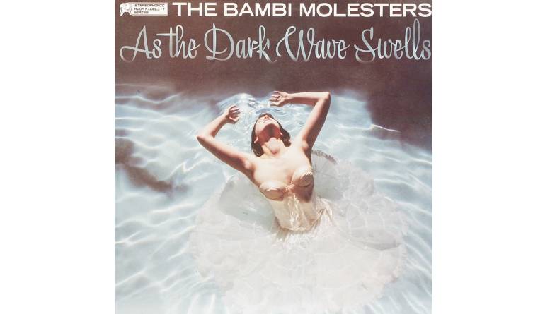 Schallplatte The Bambi Molesters – As The Dark Wave Swells (Glitterhouse) im Test, Bild 1