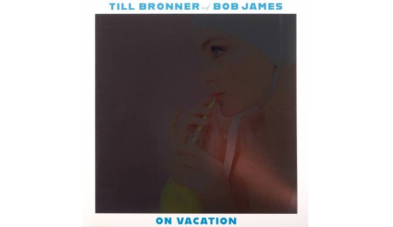 Schallplatte Till Brönner & Bob James – On Vacation (Masterworks) im Test, Bild 1