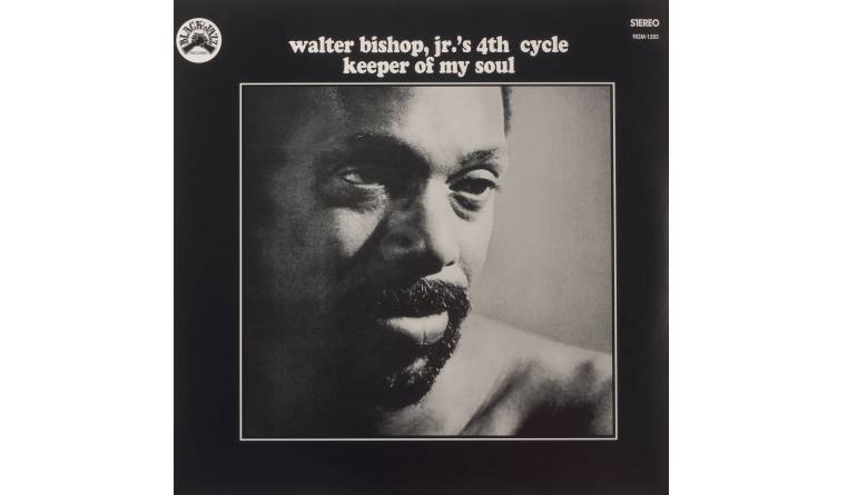 Walter Bishop, Jr’s 4th Cycle – Keeper of my Soul: Walter Bishop, Jr’s 4th Cycle – Keeper of my Soul (Real Gone Music / Black Jazz Records), Bild 1 Schallplatte Walter Bishop, Jr’s 4th Cycle – Keeper of my Soul (Real Gone Music / Black Jazz Records) im Test, Bild 1
